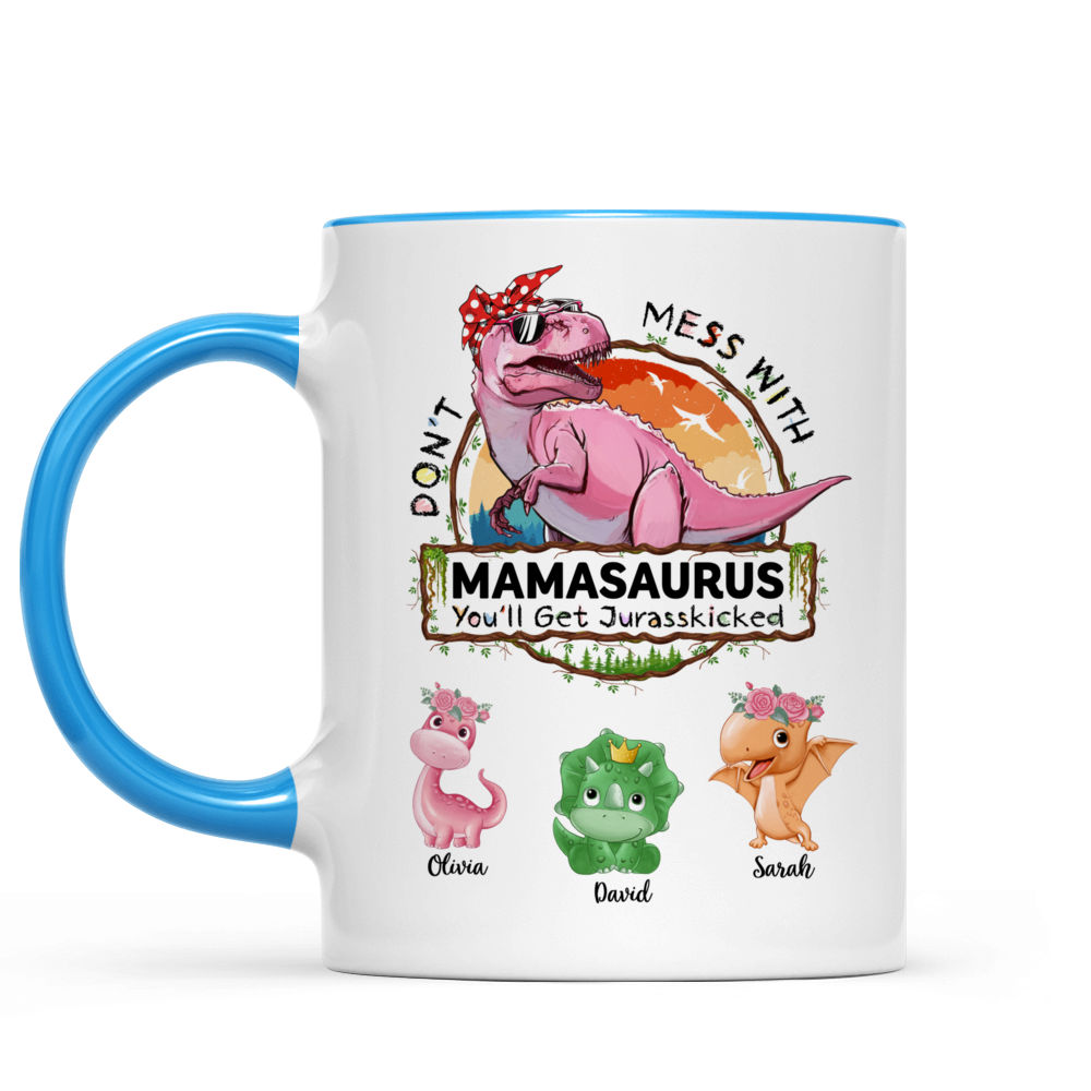 Personalized Mug - Mug - Don't Mess With MAMASAURUS You'll get Jurasskicked  - Best Gift For Mother's Day