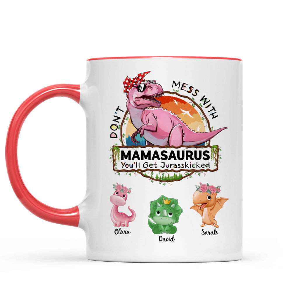 LFH Mamasaurus Mug, Don't Mess with Mamasaurus You'll Get Jurasskicked  Mamasaurus Mug