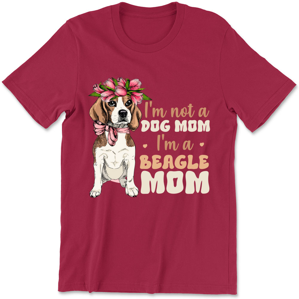Mother s Day Shirts I m Not A Dog Mom I m A Beagle Mom Shirt Beagle Mom Shirt Mother s Day Shirt Gift For Mother Shirt 28171