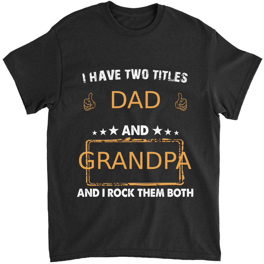 Father's Day 2023 - Personalized I Have Two Titles Dad And Papa And I Rock Them Both Shirt, Grandpa Daddy Shirt, New Grandpa Shirt Gift 28571_4