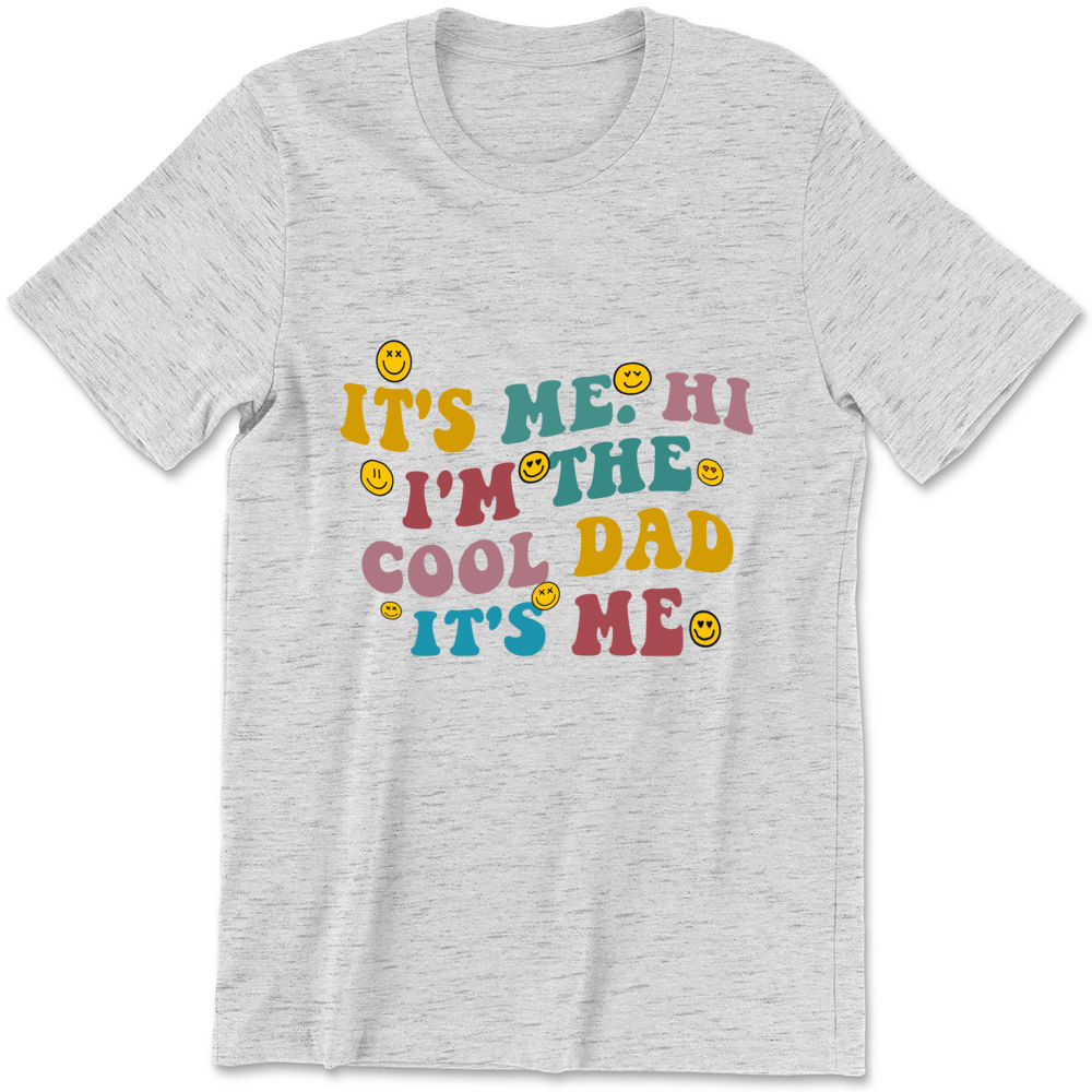 Its Me Hi Im the Dad Its Me Fathers Day Funny for Men T-Shirt