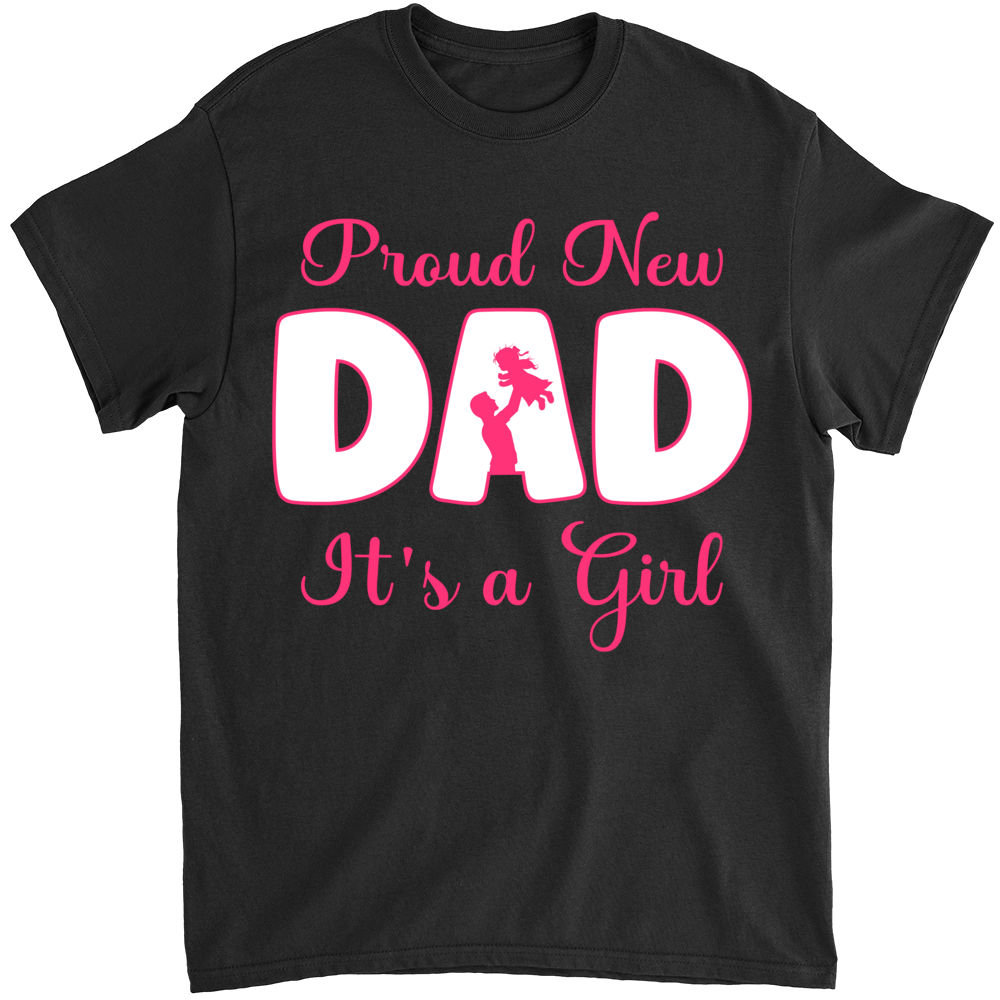 Funny Proud New Dad Gift For Men Father's Day It's A Girl Shirt