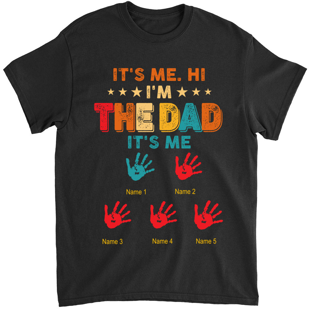 Father's Day - It's Me Hi I'm The Dad It's Me T- shirt, custom name kids Tee, Father Shirt, Papa gift ever, gift for father's day  29536_4