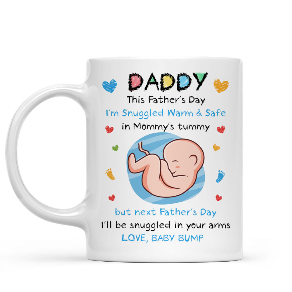 From Baby Bump - Daddy, This Father's Day I'm Snuggled Warm & Safe In Mummy's Tummy. But next Father's Day, I'll be Snuggled in your arms - Ver 2024 (m) - Personalized Mug_2
