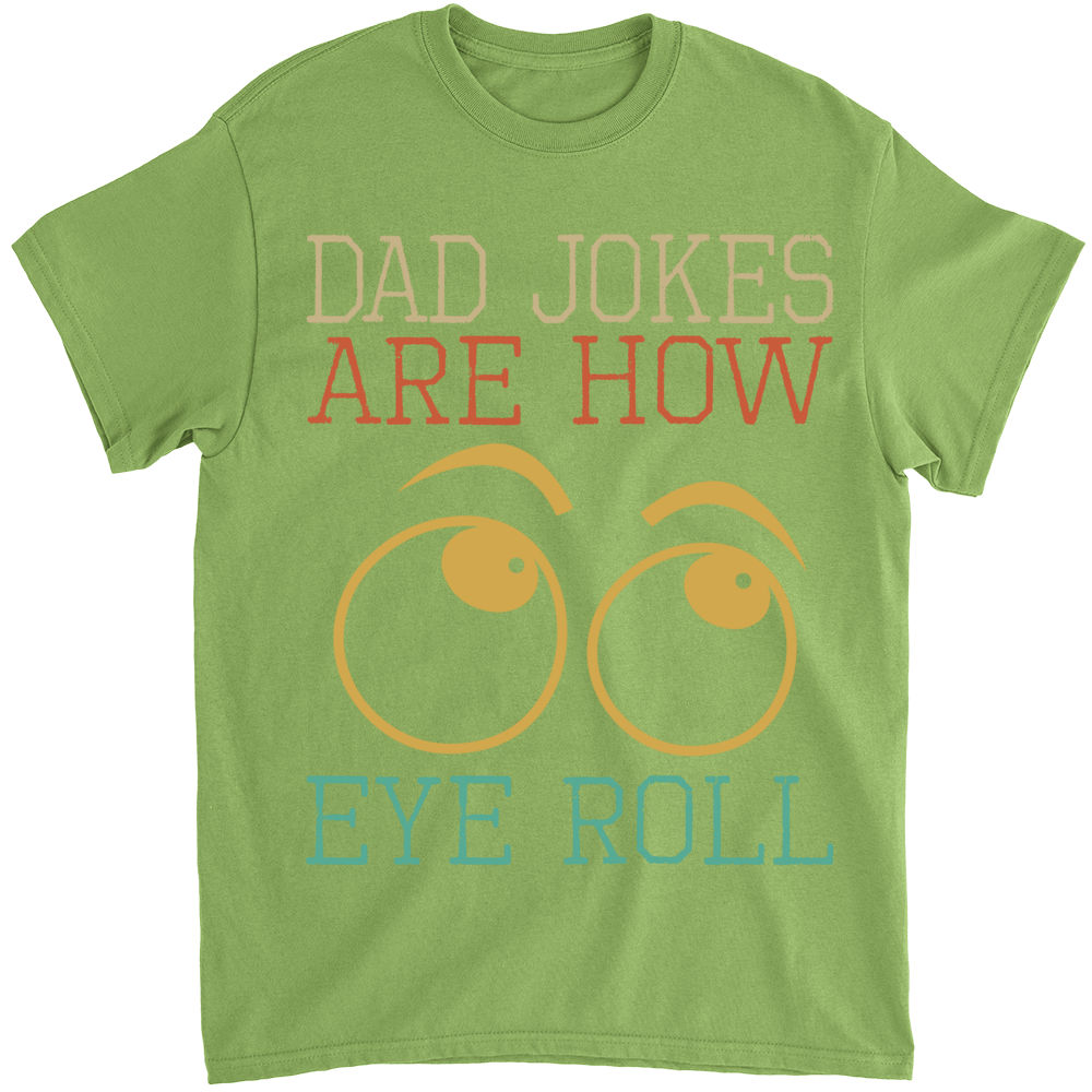 Father's day Shirt - Dad Jokes Are How Eye Roll Funny Gift For Dad Fathers  Day Shirt Funny Dad Shirt, Gift for Dad, Gift for Husband 30381