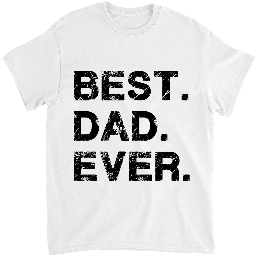 Father's Day - Best Dad Ever Shirt for Fathers Day Gift for Dad, Funny Fathers Gift - Husband Gift - Funny Dad Tshirt - Dad Birthday Gift 30423_7