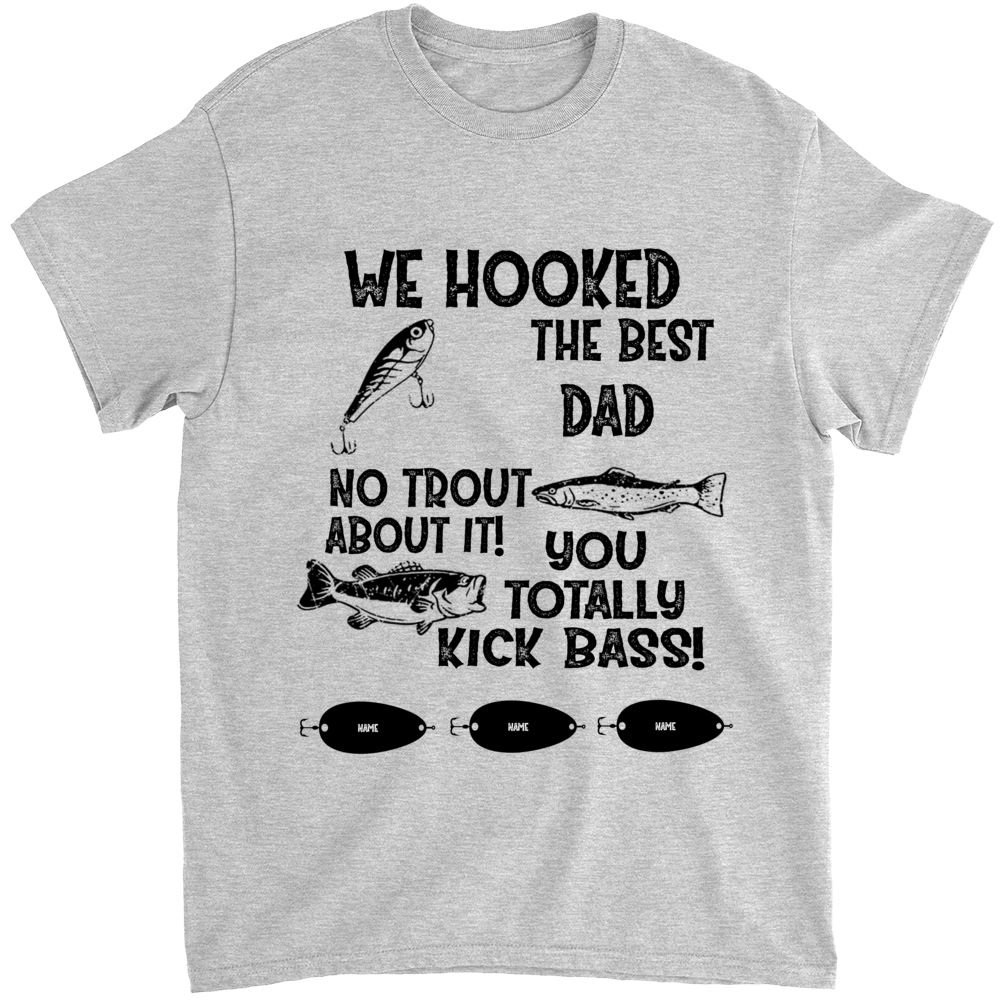 We Hooked The Best Dad No Trout About It Personalized Fishing Dad