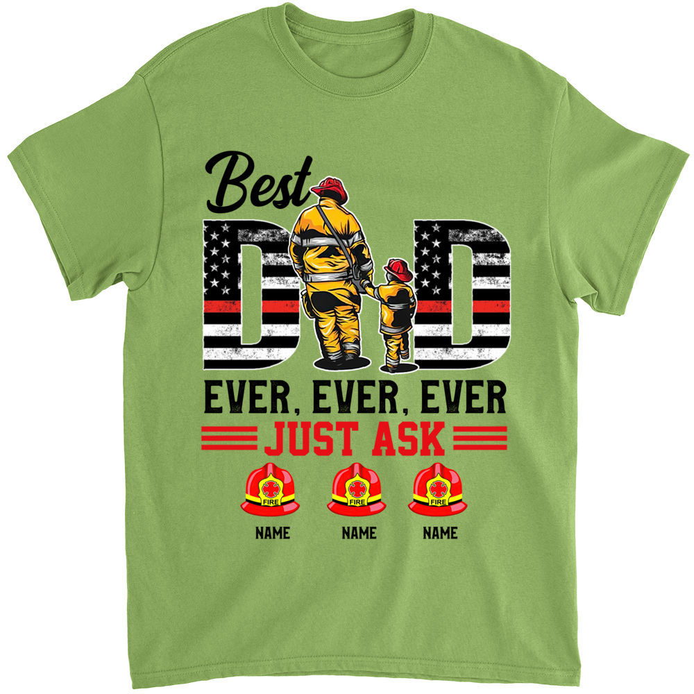 Personalized Father's day shirt - Personalized Firefighter Gift Custom Shirt,  Best Dad Ever Shirt, Just Ask Father's Day Gift For Dad Grandfather, Best  Gift Ever 31419