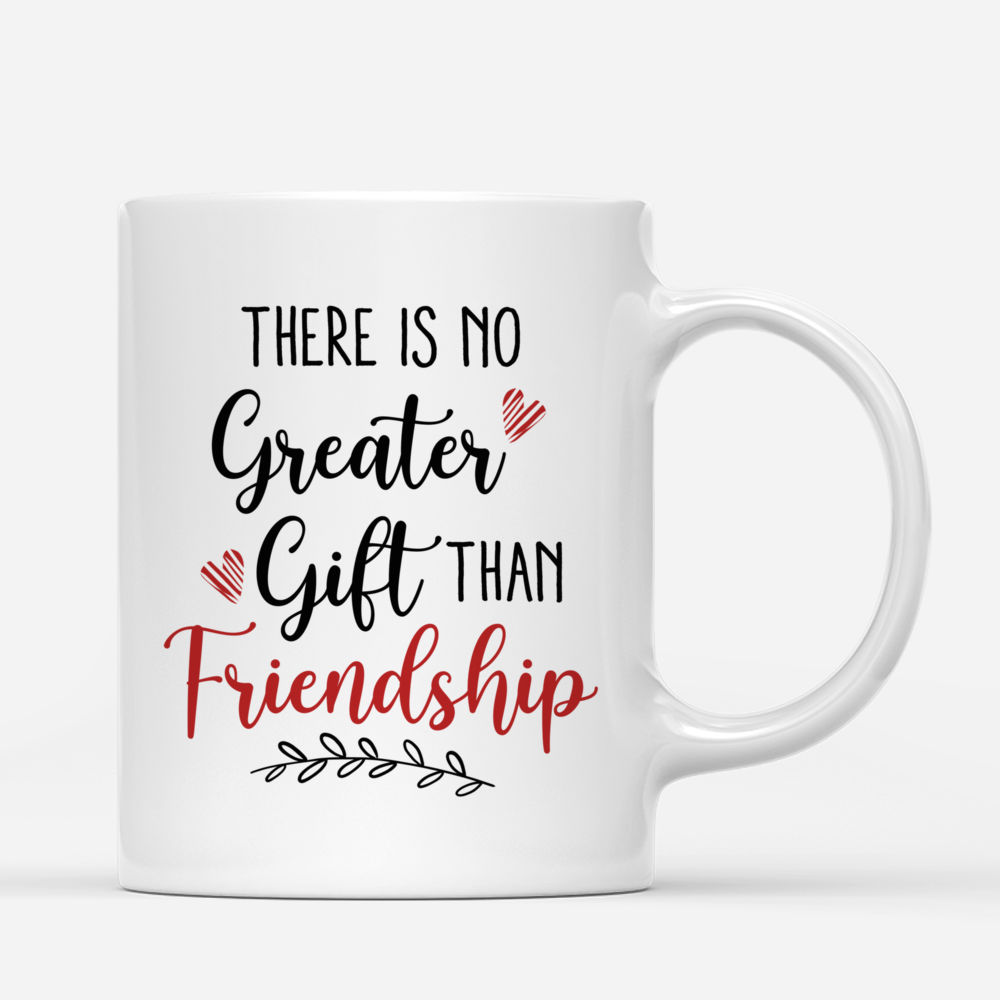 Personalized Mug - Christmas Mug Up to 5 Girl - There is No Greater Gift Than Friendship_2