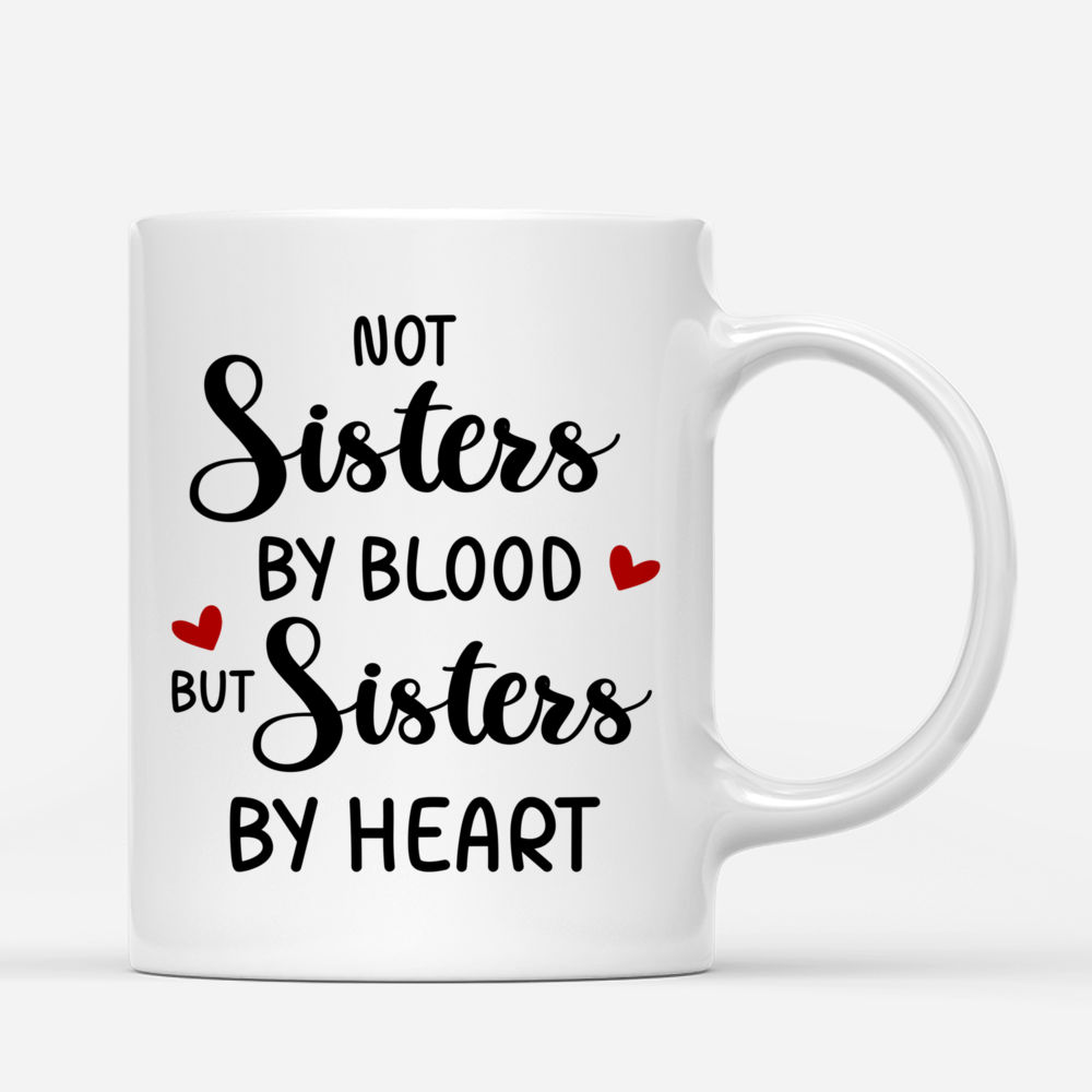 Up to 3 Women - Not sisters by blood but sisters by heart - Personalized Mug_2