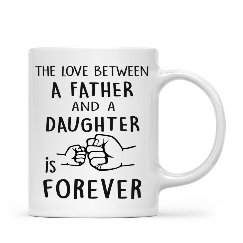 Personalized Mug - Father & Daughter - The Love Between A Father and A Daughter Is Forever_2