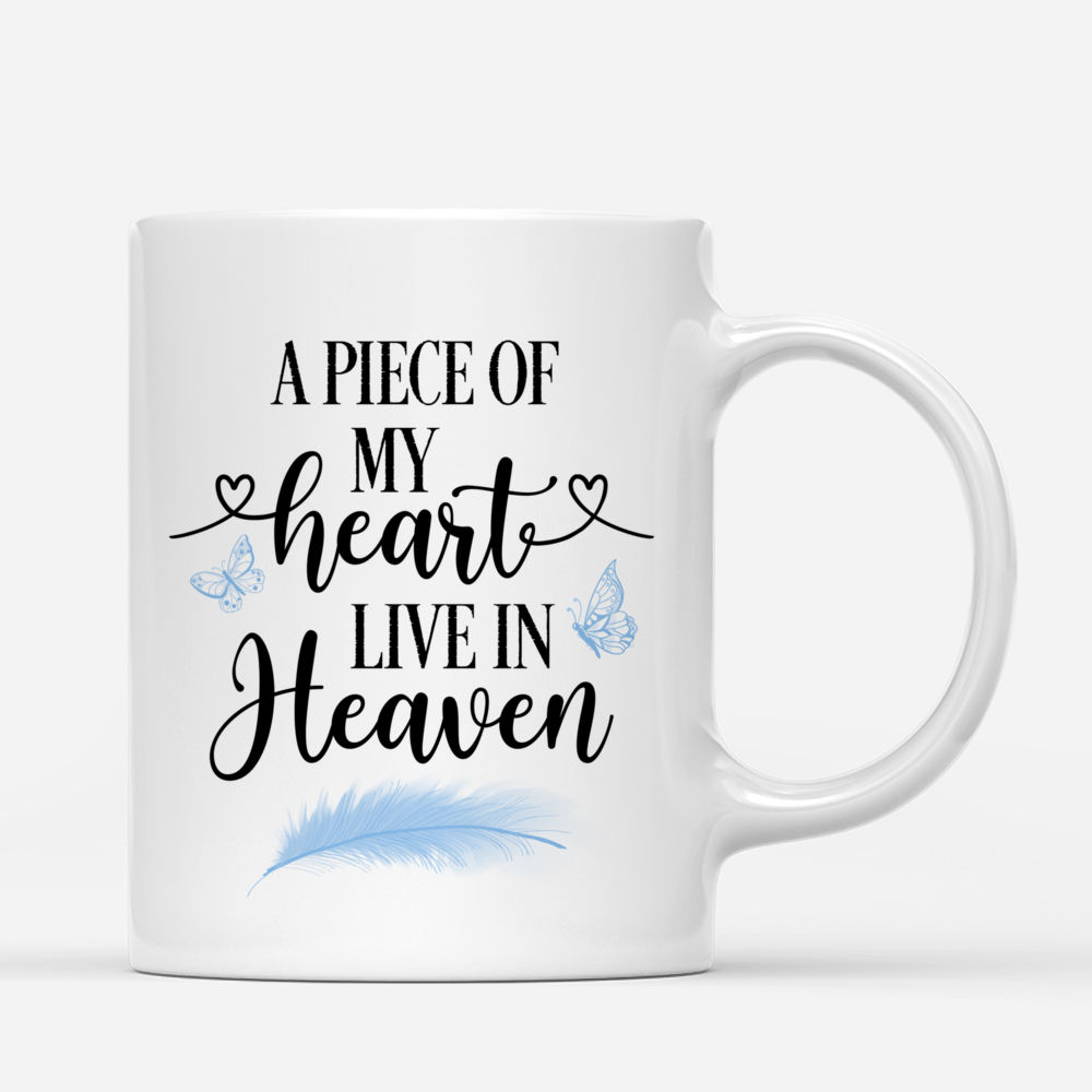 Personalized Mug - Christmas Memorial Mug - A Piece Of My Heart Live In Heaven (For Dad/Mom/GrandPa/GrandMa)_2