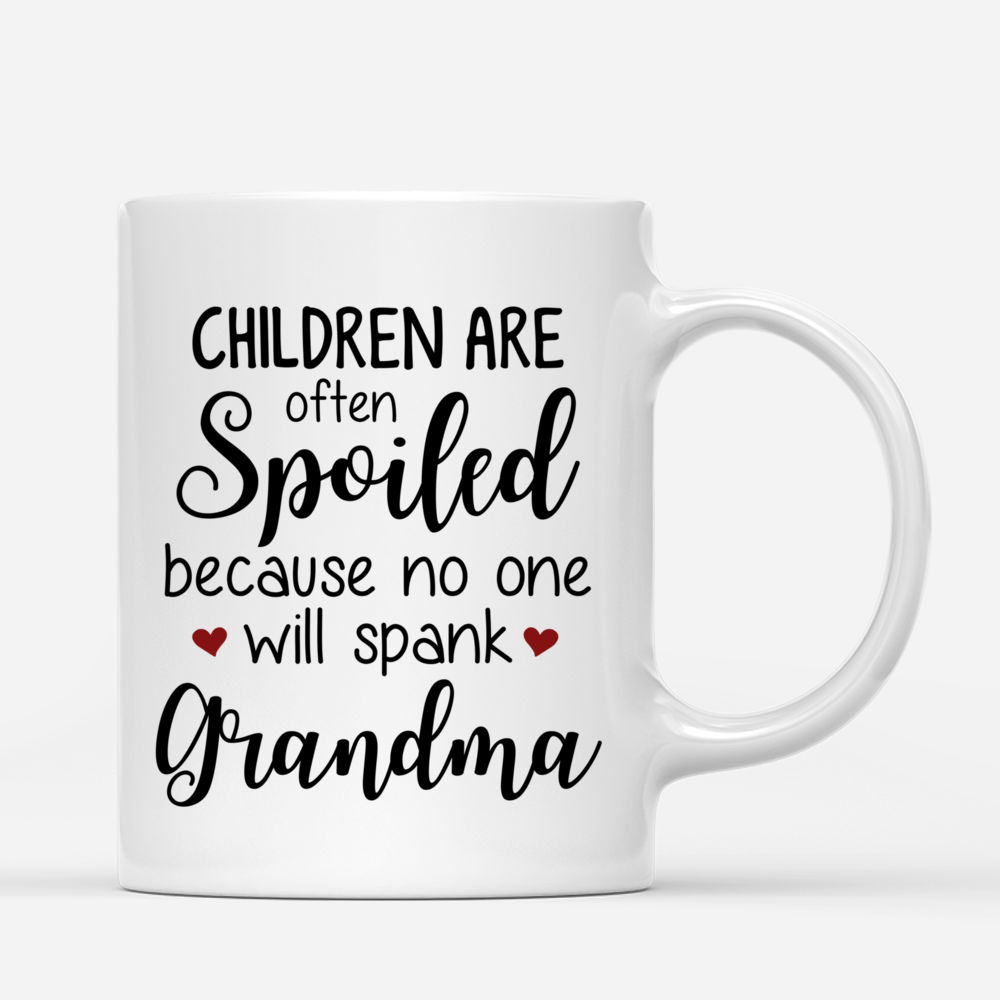 Personalized Mug - Grandma & Grandchildren - Children Are Often Spoiled Because No One Will Spank Grandma!_2