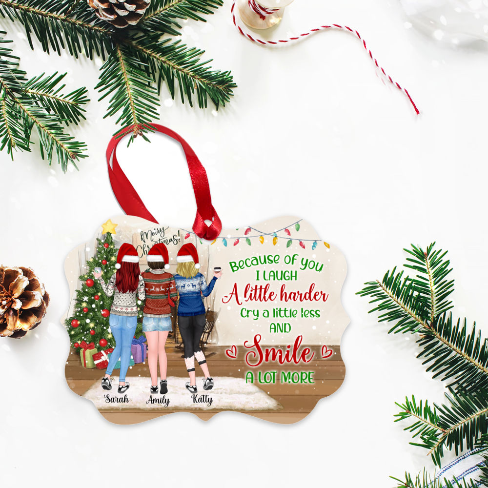 Personalized Ornament - Up to 5 Women - Because of you I laugh a little harder cry a little less and smile a lot more - Ornament (BG5)_2