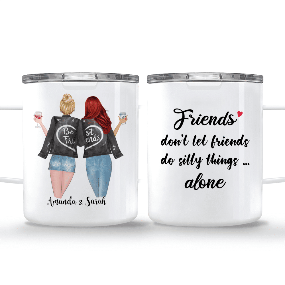 Best friends - Friends Don't Let Friends Do Silly Things . Alone - Personalized Mug_3