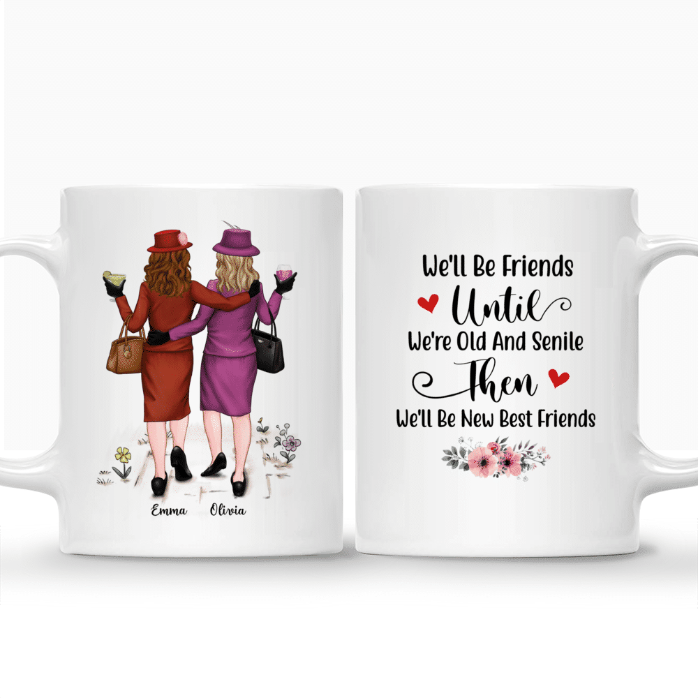 Best Friends Mug - We'll Be Friends Until We're Old and Senile..._3