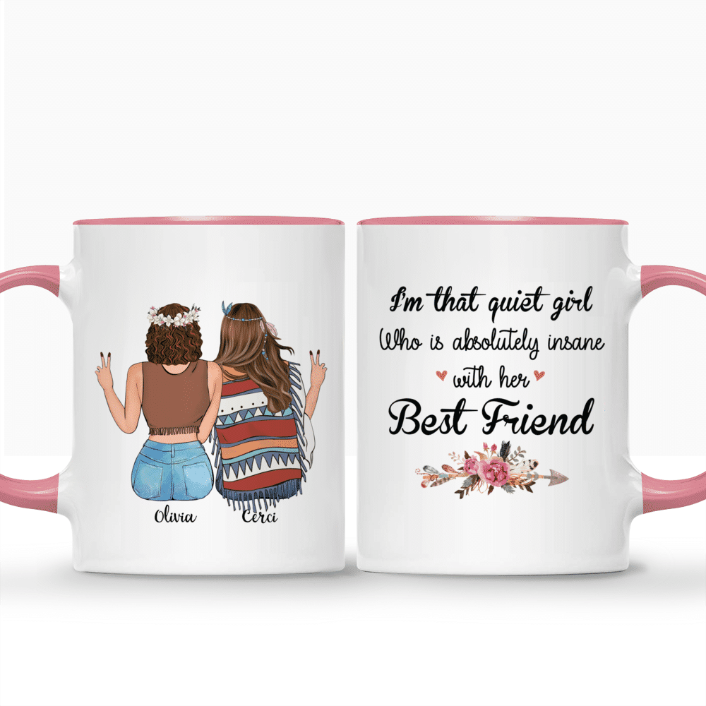 Personalized Mug - Boho Hippie Bohemian Girls - I'm That Quiet Girl Who Is Absolutely Insane With Her Best Friend (S)_3