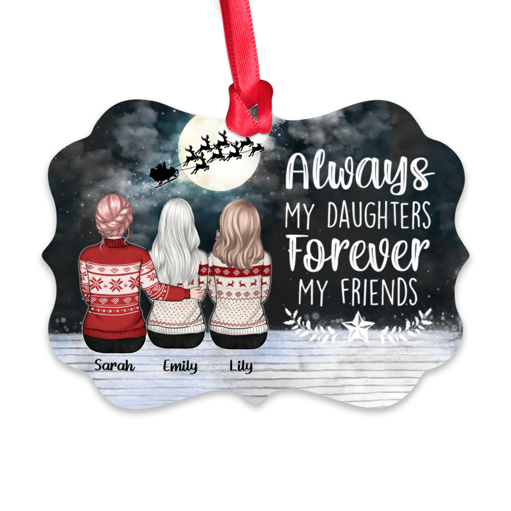 Family Christmas - Always my daughters, forever my friends (Ornament) - Personalized Ornament_1