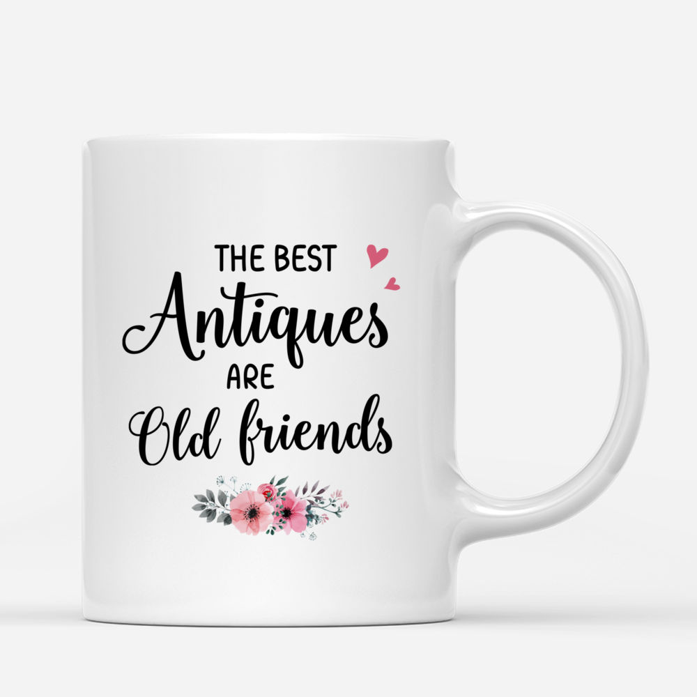 Personalized Mug - Best friends mug - The best antiques are old friends_2