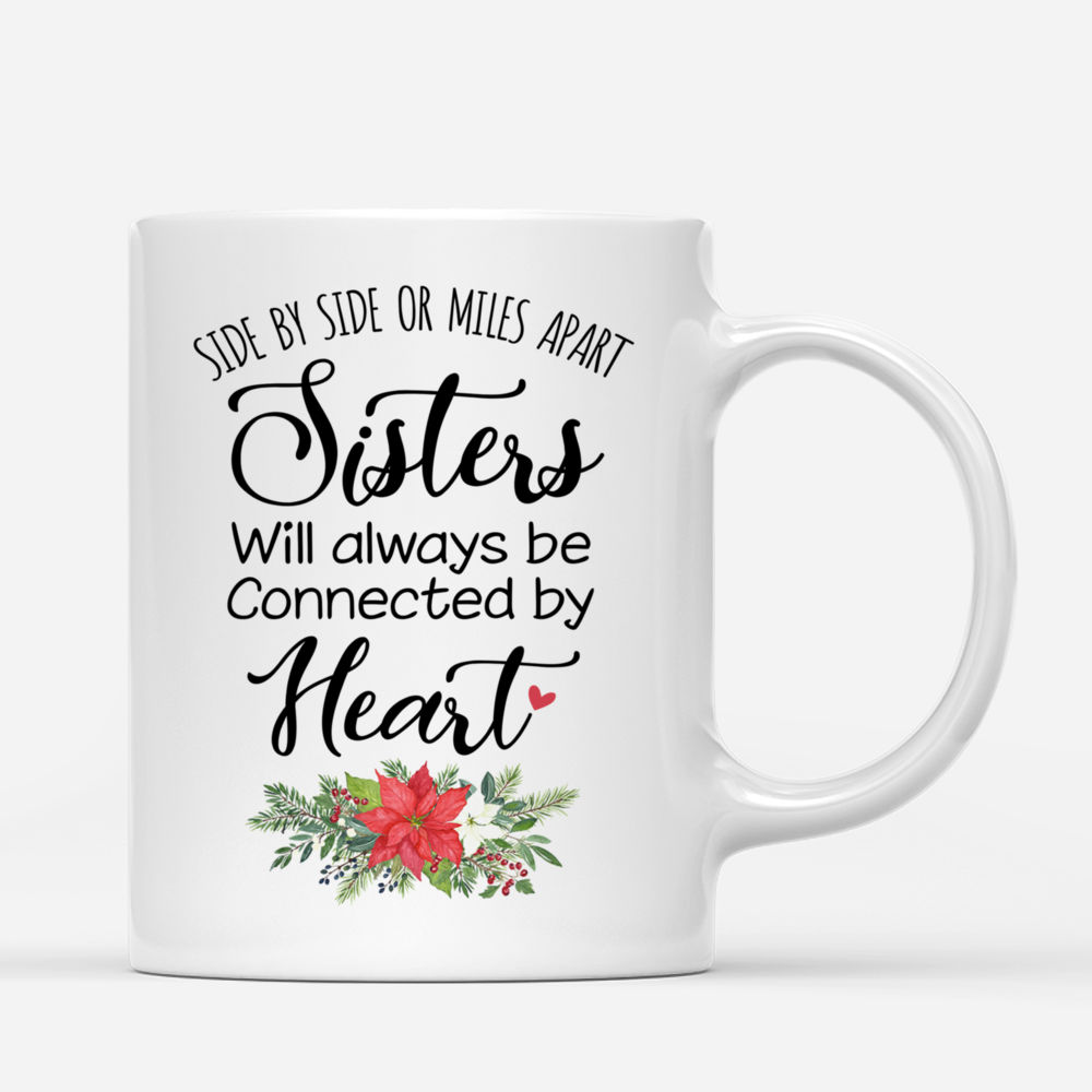 Personalized Mug - Up to 5 Girls - Side by side or miles apart, Sisters will always be connected by heart (3 size)_2