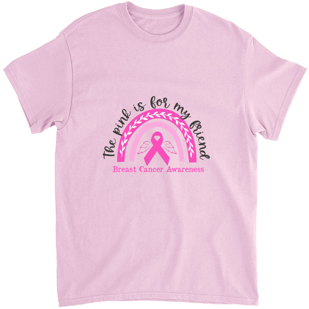 Breast Cancer Awareness T Shirt the Pink is for My Friend 