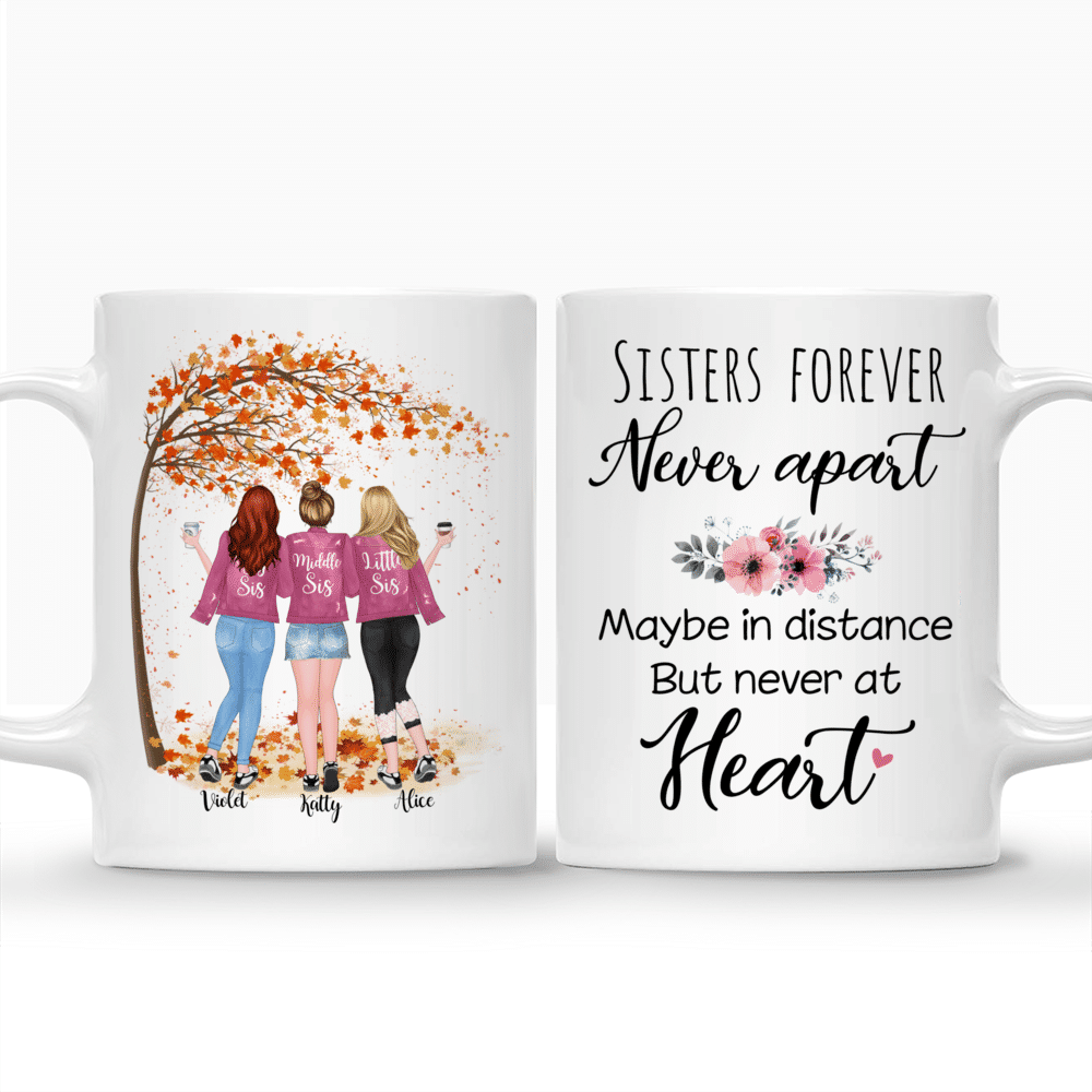 Personalized Mug - Up to 5 Sisters - Sisters forever, never apart. Maybe in distance but never at heart - Autumn_3