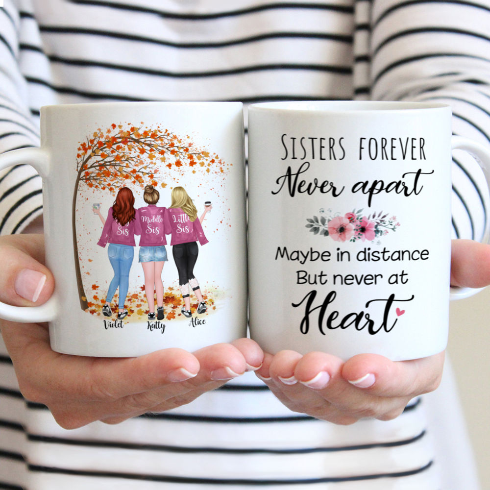 Personalized Mug - Up to 5 Sisters - Sisters forever, never apart. Maybe in distance but never at heart - Autumn