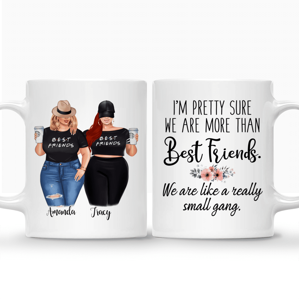 Custom Mug For Curvy Girls - I’m pretty sure we are more than best friends_3