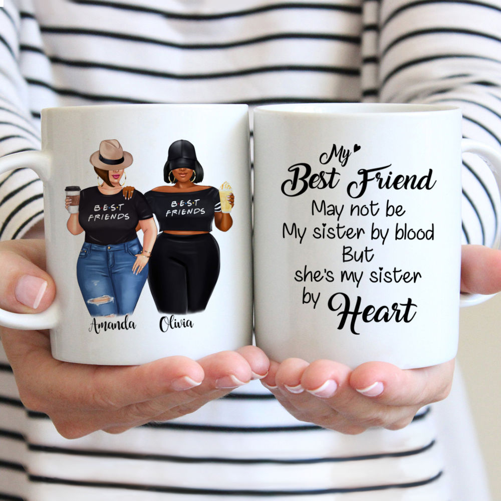 Personalized Mug - Topic - Personalized Mug - 2 Girls - My best friend may not be my sister by blood but shes my sister by heart