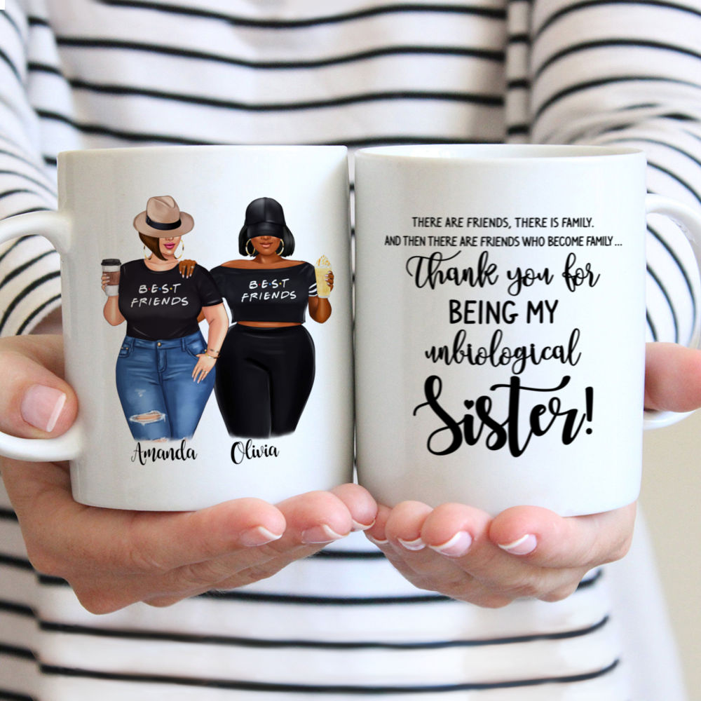 Personalized Mug - Topic - Personalized Mug - 2 Girls - There are friends, there is family. And then there are friends who become family  thank you for being unbiological sister!