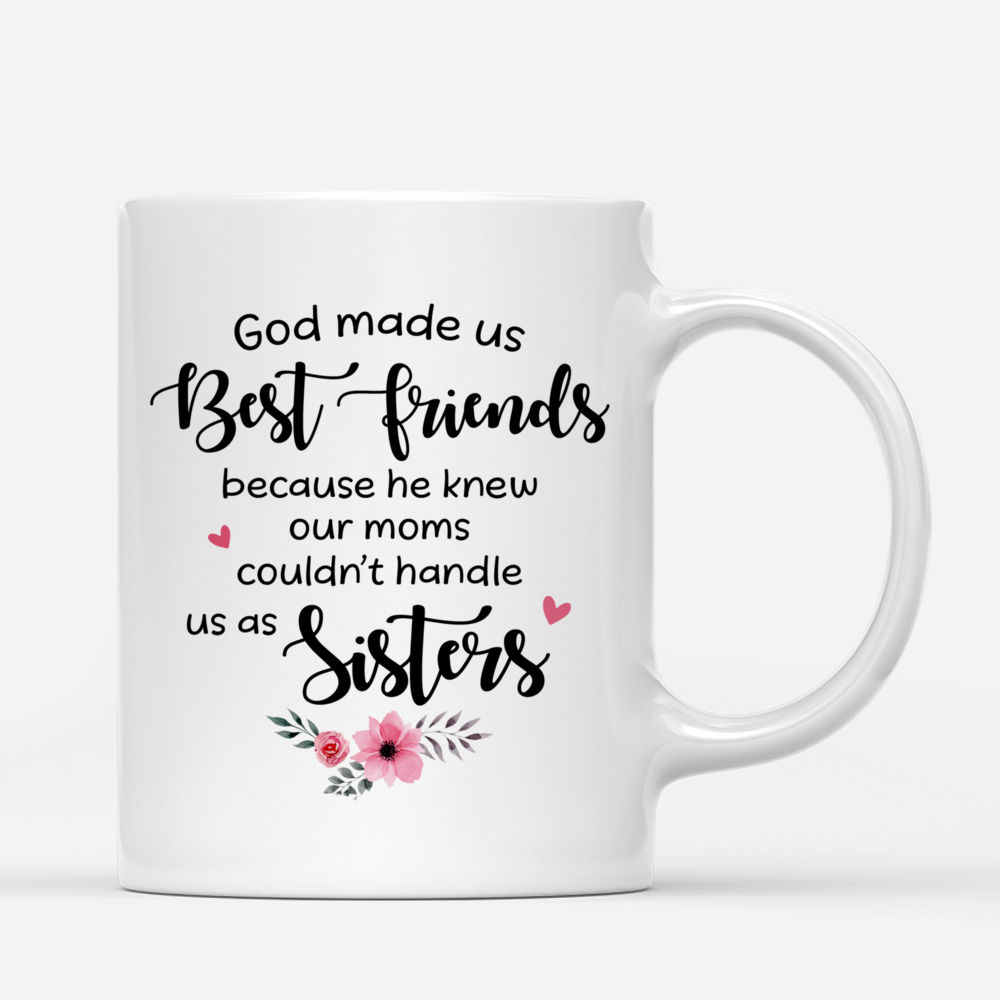 Personalized Mug - Topic - Personalized Mug - 2 Girls - God made us best friends because he knew our moms couldnt handle us as sisters._2