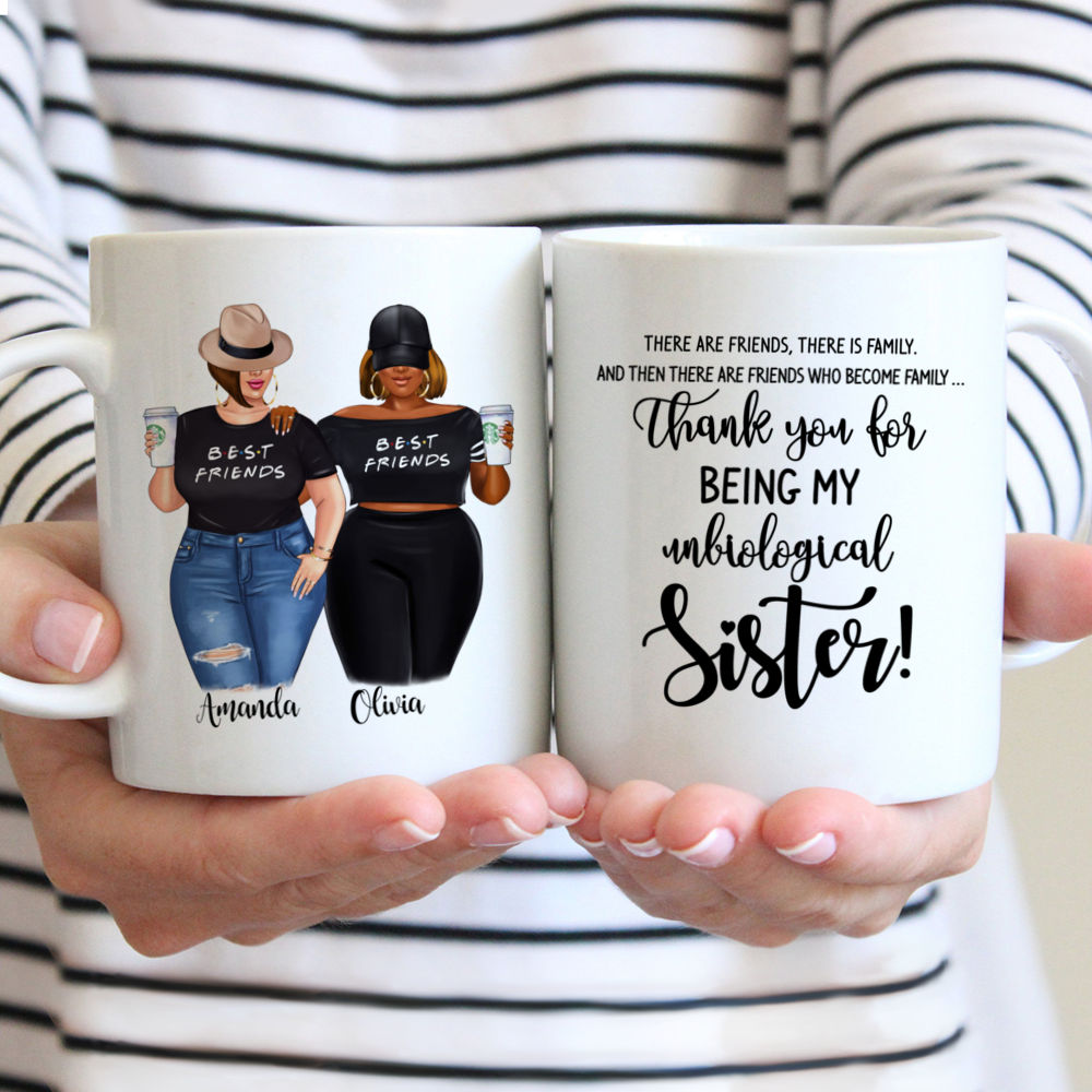 Personalized Mug - Topic - Personalized Mug - 2 Girls - There are friends, there is family. And then there are friends who become family  thank you for being unbiological sister!