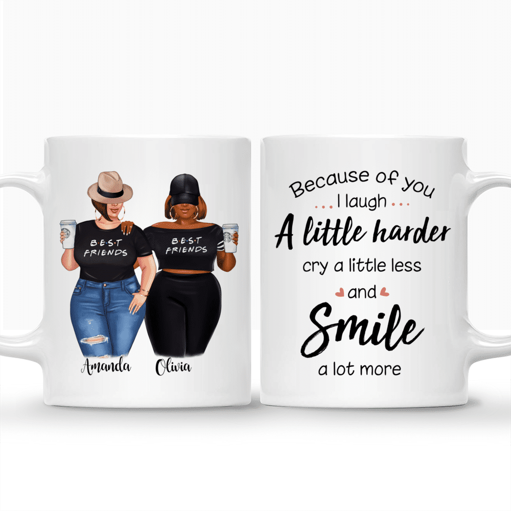 Personalized Mug - Topic - Personalized Mug - 2 Girls - Because Of You I Laugh A Little Harder Cry A Little Less And Smile A Lot More_3