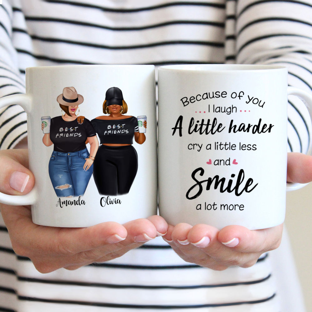 Personalized Mug - Topic - Personalized Mug - 2 Girls - Because Of You I  Laugh A Little Harder Cry A Little Less And Smile A Lot More