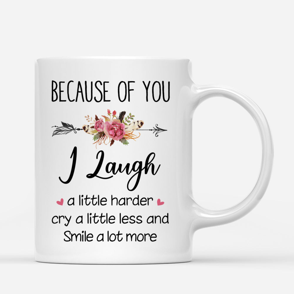 Boho Hippie Bohemian - Because Of You I Laugh A Little Harder (Super) - Personalized Mug_2