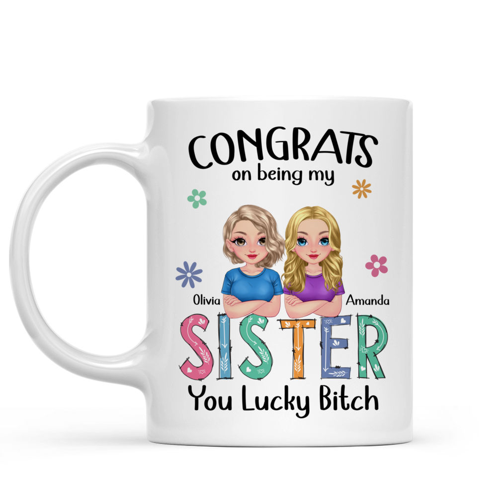 Sisters/Friends - Congrats on being my Sister - Personalized Mug_2