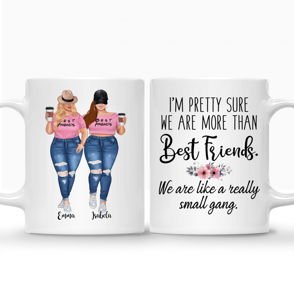 Personalized Mug - Topic - Personalized Mug - 2 Pink Girls - Im pretty sure we are more than Best Friends. We are like a really small gang._3