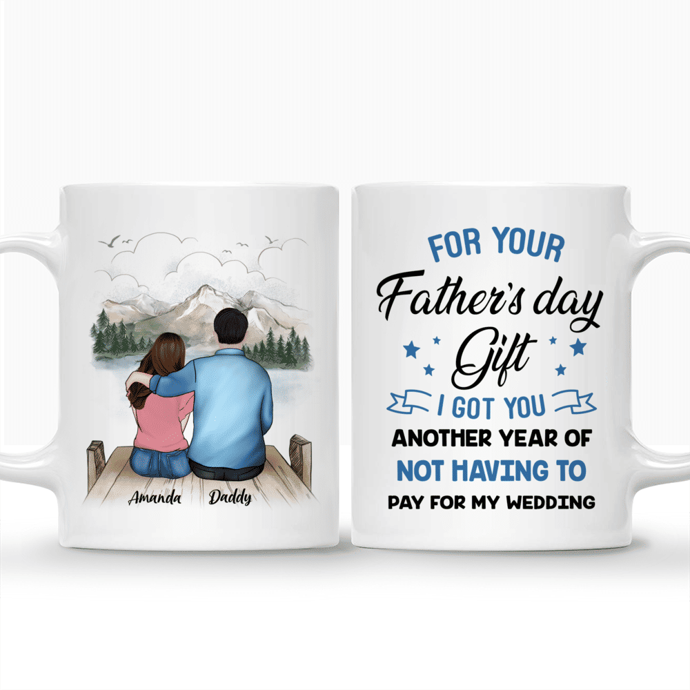 For your father's day gift i got you another year of not having to pay for my wedding sales