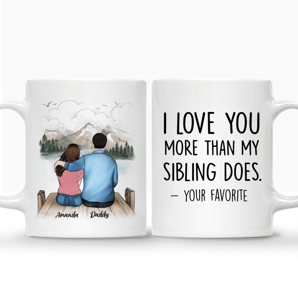 Topic - Personalized Mug - Father and Daugther Funny - I Love you more than my sibling does - Your favorite_3