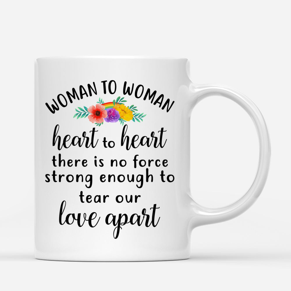 Personalized Mug - Topic - Personalized Mug - LGBT Couple - Woman to woman, heart to heart, there is no force strong enough to tear our love apart._2