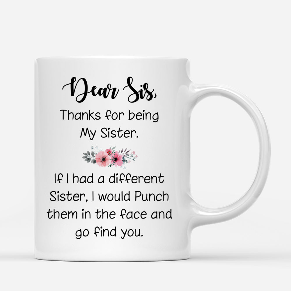 Personalized Mug - Topic - Personalized Mug - Big & Little Curvy Sisters - Dear sis, thank for being my sister. If i had different sister, I would punch them in the face and go find you._2