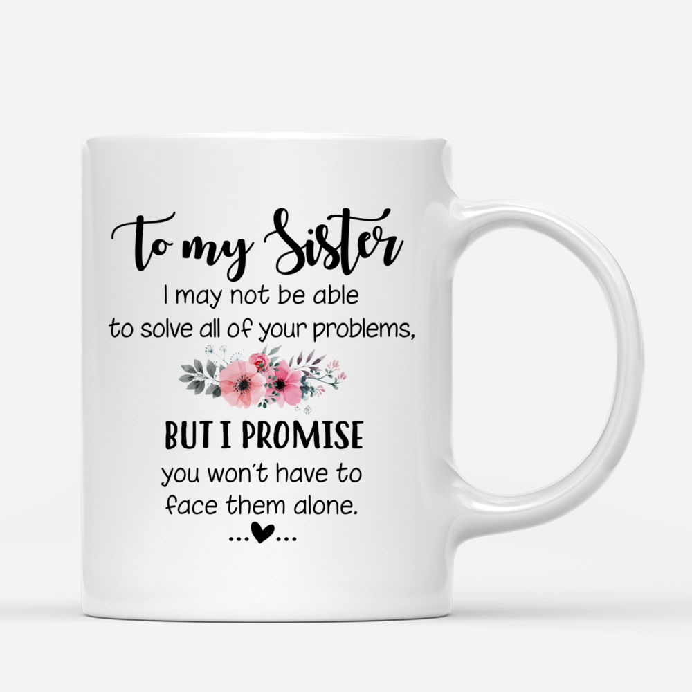 Personalized Mug - Topic - Personalized Mug - Big & Little Curvy Sisters - To my sister, I may not be able to solve all of your problems, but i promise you wont have to face them alone._2