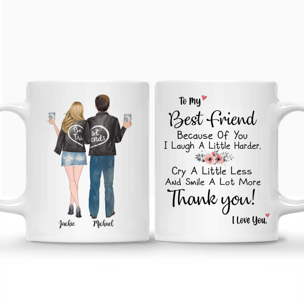Topic - Personalized Mug - Male & Female - To My Best Friend Because Of You  I Laugh A Little Harder,  Cry A Little Less  And Smile A Lot More Thank You! I Love You. - Personalized Mug_3