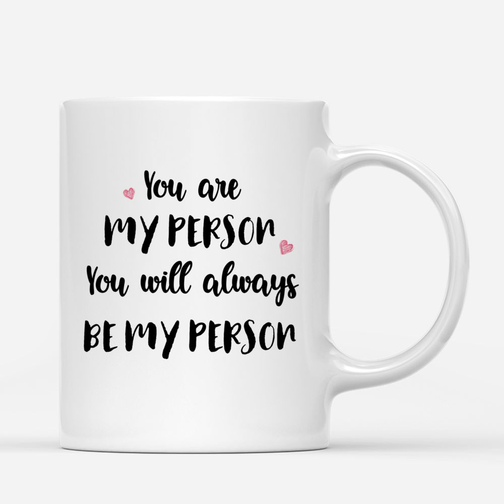 Personalized Mug - Topic - Personalized Mug - Male & Female Friends - You Are My Person You Will Always Be My Person_2