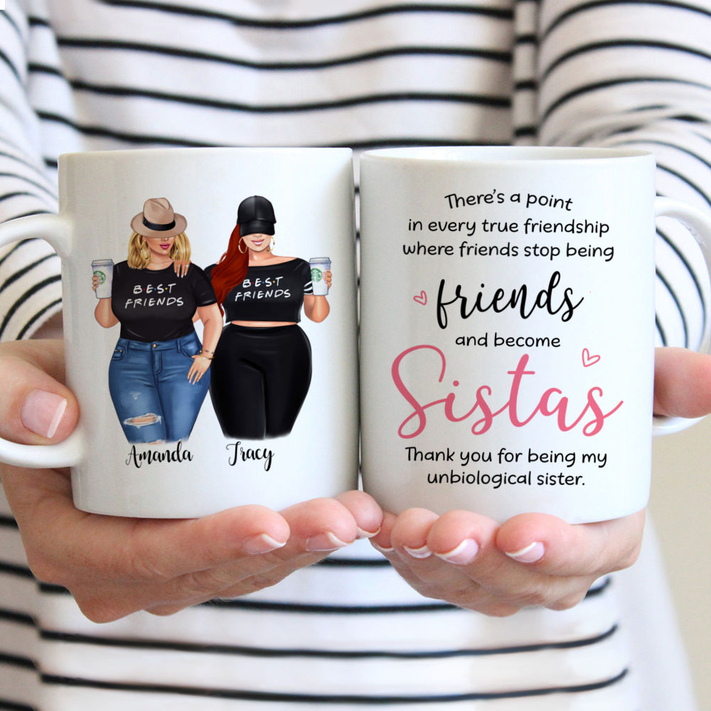 Personalized Mug - Curvy Girls - Theres a point in every true friendship where friends stop being friends and become Sistas