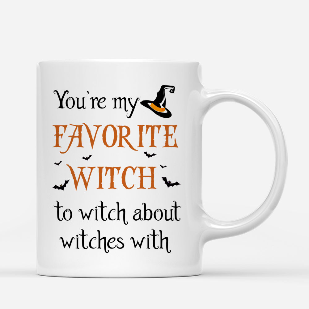 Personalized Mug - You're My Favorite Witch To Witch About Witches With_2