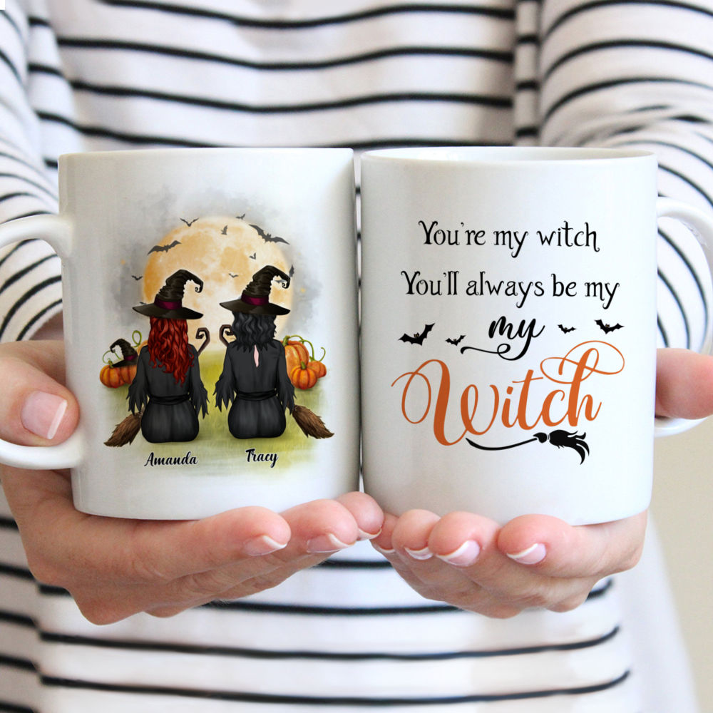 Personalized Mug - Halloween Witches Mug - You're my witch You'll always be my witch