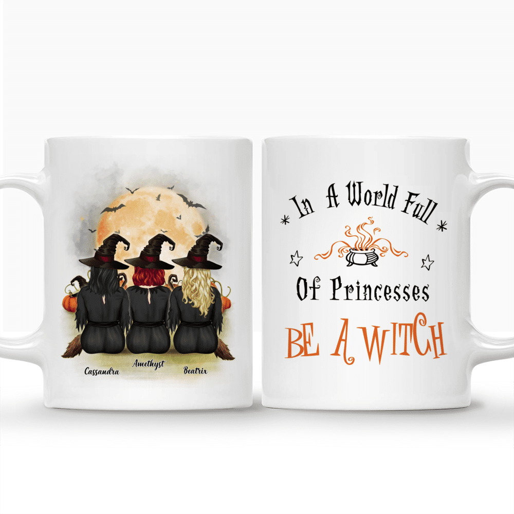 Halloween Witches Mug - In  A World Full Of Princesses Be A Witch - 3 Witches - Personalized Mug_3