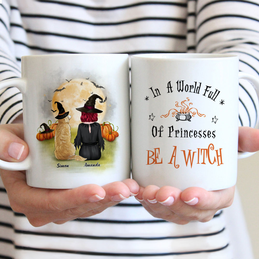 Personalized Mug - Halloween Dog Mug - Witch and Dog - In  A World Full Of Princesses Be A Witch