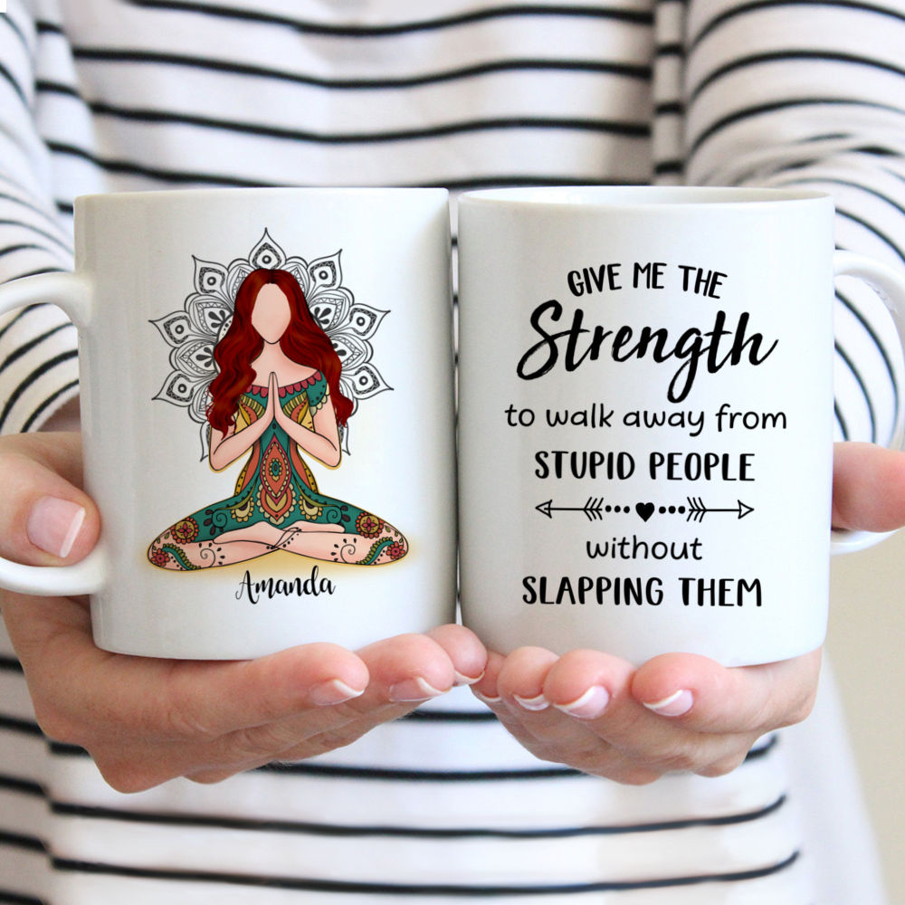 Personalized Mug - Yoga Mug - Give Me The Strength To Walk Away From Stupid People Without Slapping Them v2